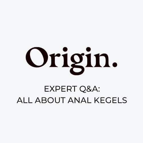 Origin: Expert Q&A: All About Anal Kegels