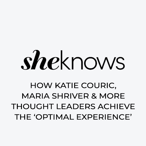 What Is a Flow State? How Katie Couric, Maria Shriver & More Thought Leaders Achieve the ‘Optimal Experience’