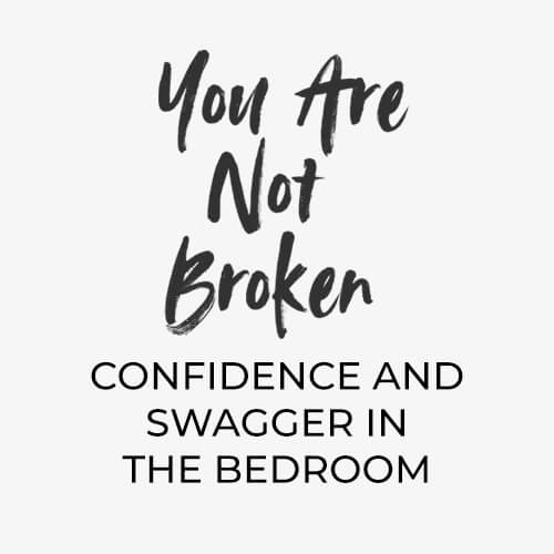 You are Not Broken podcast with Dr. Kelly Casperson - Confidence and Swagger in the Bedroom